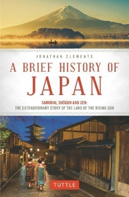 Jonathan Clements A Brief History of Japan: Samurai, Shogun and Zen 1