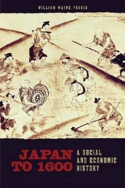 William Wayne Farris Japan to 1600: A Social and Economic History  1