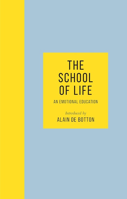 Alain de Boton and The School of Life The School of Life: An Emotional Education 1