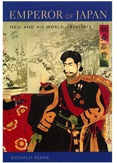 Donald Keene Emperor of Japan: Meiji and His World, 1852–1912  1
