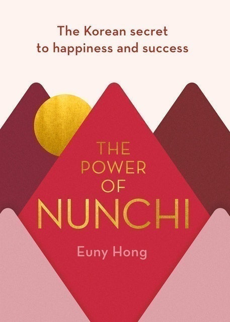 Euny Hong The Power of Nunchi: The Korean Secret to Happiness and Success 1