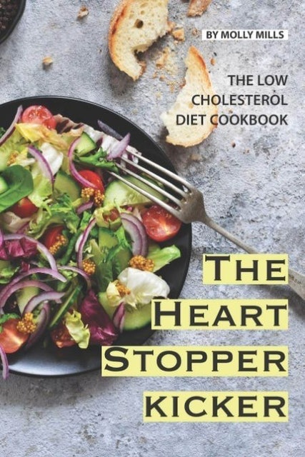 Molly Mills  The Heart Stopper Kicker: The Low Cholesterol Diet Cookbook 1