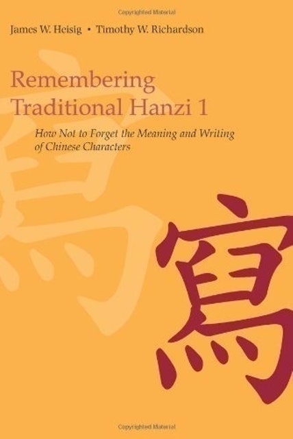 James W. Heisig, Timothy W. Richardson Remembering Traditional Hanzi 1 1