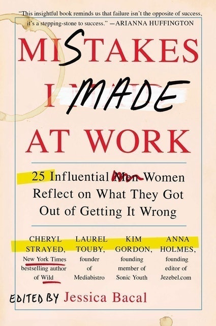 Jessica Bacal Mistakes I Made at Work: 25 Influential Women Reflect on What They Got Out of Getting It Wrong  1