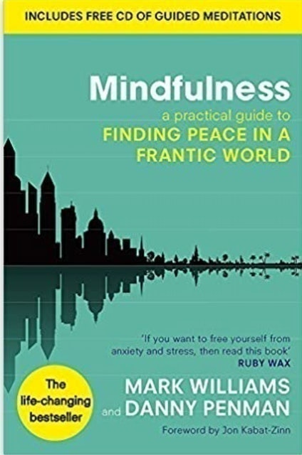 Mark Williams and Danny Penman Mindfulness: A Practical Guide to Finding Peace in a Frantic World 1