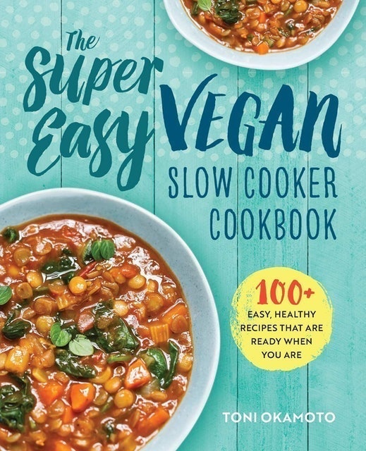 Toni Okamoto The Super Easy Vegan Slow Cooker Cookbook 1