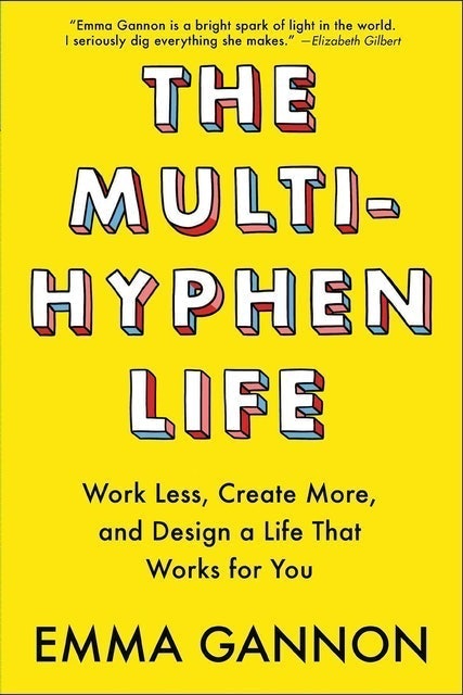 Emma Gannon The Multi-Hyphen Life: Work Less, Create More, and Design a Life That Works for You 1