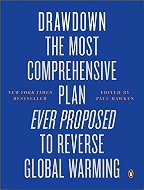 Paul Hawken + Various Drawdown: The Most Comprehensive Plan Ever Proposed to Reverse Global Warming  1