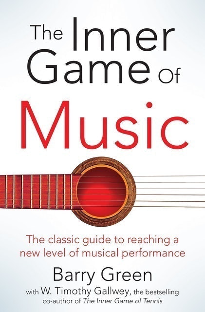 Barry Green & Timothy Gallwey The Inner Game of Music 1