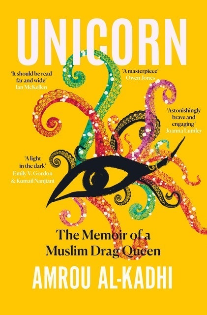 Amrou Al-Kadhi Unicorn: The Memoir of a Muslim Drag Queen 1