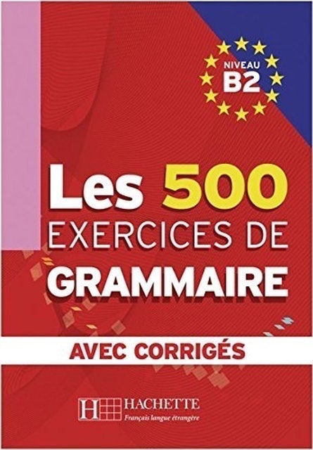 Marie-Pierre Caquineau-Gündüz, Yvonne Delatour,  Dominique Jennepin, Françoise Lesage-Langot  Les 500 Exercices de Grammaire B2 1