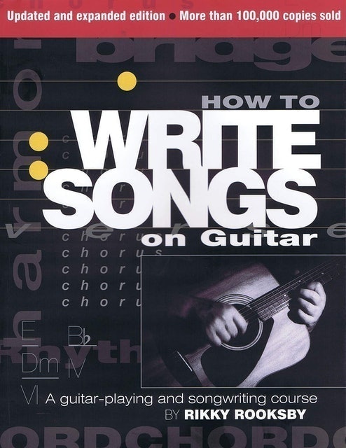 Rikky Rooksby How to Write Songs on Guitar: A Guitar-Playing and Songwriting Course 1
