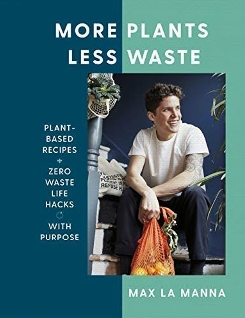 Max La Manna More Plants Less Waste: Plant-Based Recipes + Zero Waste Life Hacks With Purpose  1