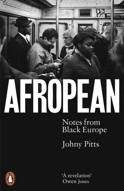 Johnny Pitts Afropean: Notes from Black Europe 1