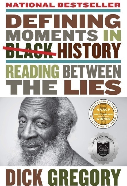 Dick Gregory Defining Moments in Black History: Reading Between the Lies 1