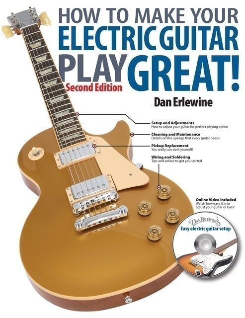 Dan Erlewine How to Make Your Electric Guitar Play Great! 1