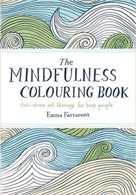 Emma Farrarons The Mindfulness Colouring Book: Anti-stress Art Therapy for Busy People  1
