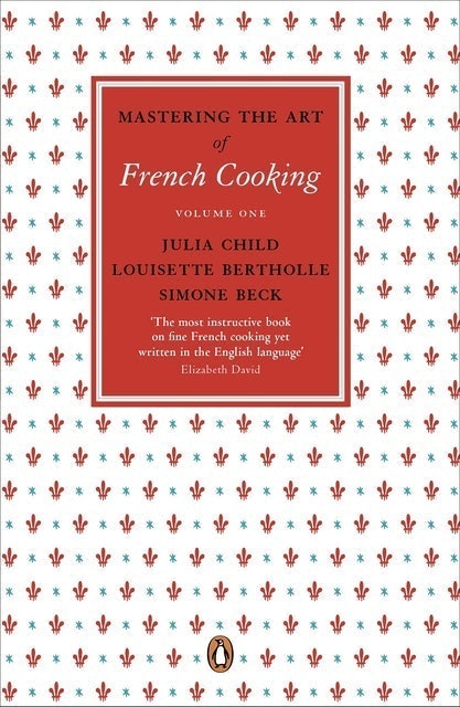 Julia Child Mastering the Art of French Cooking, Vol. 1 1
