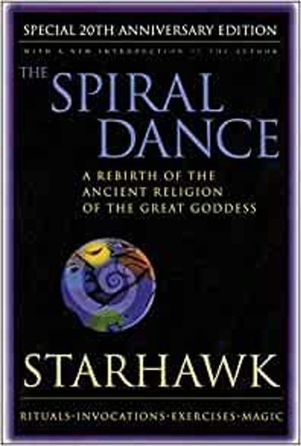 Starhawk The Spiral Dance: A Rebirth of the Ancient Religion of the Great Goddess 1