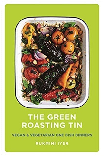 Rukmini Iyer The Green Roasting Tin: Vegan and Vegetarian One Dish Dinners 1