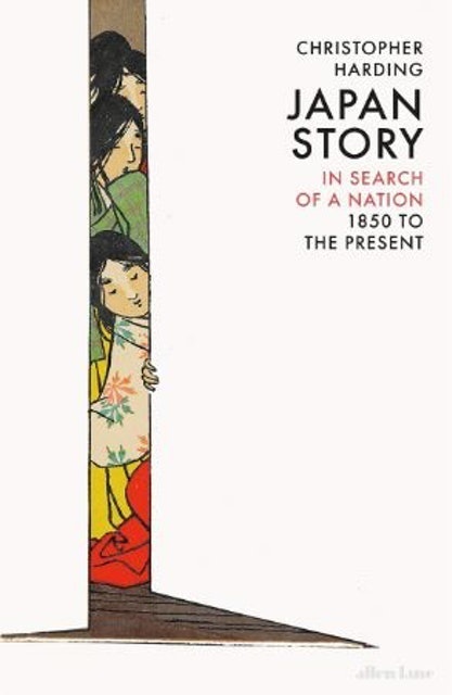 Christopher Harding Japan Story: In Search of a Nation, 1850 to the Present 1