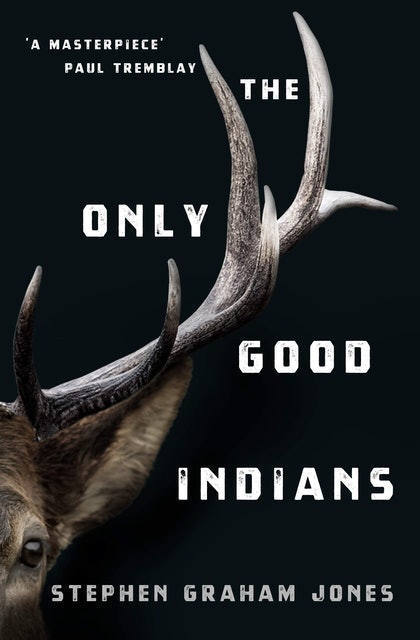 Stephen Graham Jones The Only Good Indians 1